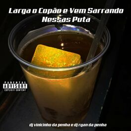 Album cover of Larga o Copão e Vem Sarrando Nessas Puta