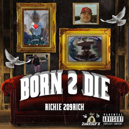 Richie 9rich Born 2 Die Lyrics And Songs Deezer