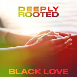 Album cover of Deeply Rooted: Black Love
