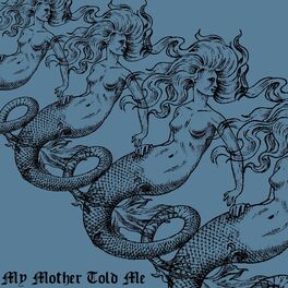 Album cover of My Mother Told Me (Sea Siren Style)
