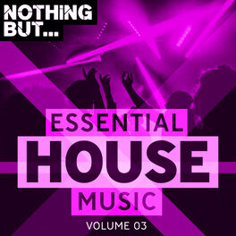 Album cover of Nothing But... Essential House Music, Vol. 03