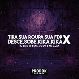 Album cover of Tira Sua Roupa Sua Fdp X Desce, Sobe, Kika, Kika