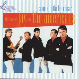 Album cover of Come A Little Bit Closer: The Best Of Jay & The Americans