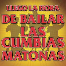 Album cover of Llego La Hora De Bailar Las Cumbias Matonas