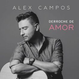 Alex Campos: albums, songs, playlists | Listen on Deezer