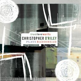 Album cover of True Love Waits (Christopher O'Riley Plays Radiohead)