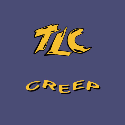 Tlc Creep Remixes Lyrics And Songs Deezer