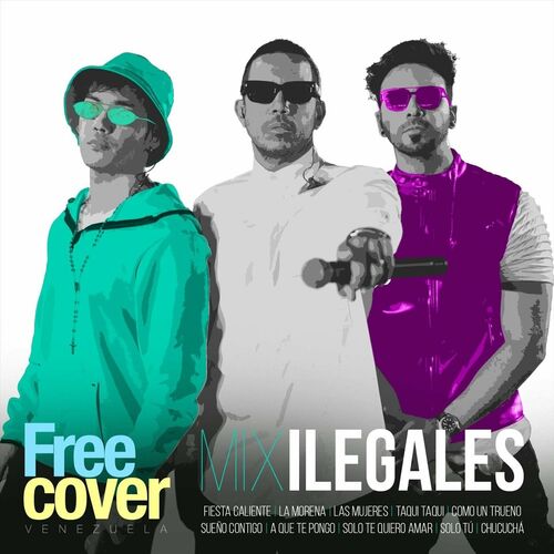 Free Cover Venezuela - Mix Ilegales: Fiesta Caliente / La Morena / Las  Mujeres / Taqui Taqui / Como un Trueno / Sueño Contigo / A Que Te Pongo /  Solo Te : letras y canciones | Escúchalas en Deezer