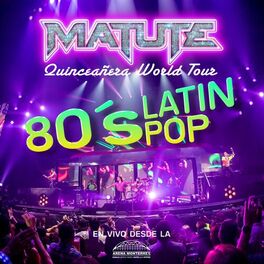 Album cover of 80's Latin Pop (Quinceañera World Tour En Vivo Desde La Arena Monterrey)
