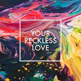 Album cover of Your Reckless Love