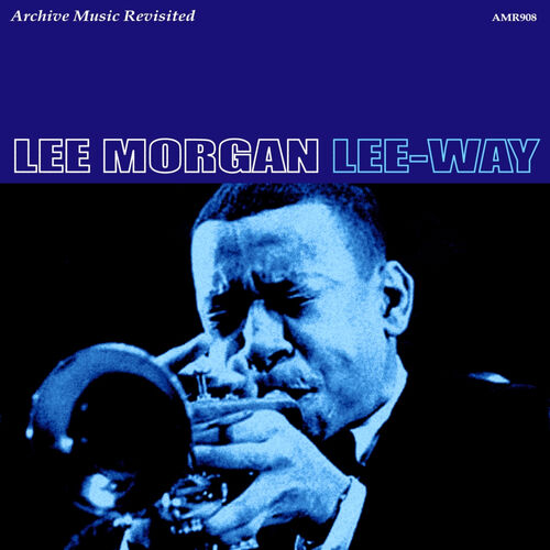 Lee Morgan - Leeway: lyrics and songs | Deezer