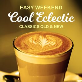 Album cover of Easy Weekend Cool Eclectic - Classics Old & New