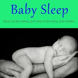 Album cover of Baby Sleep (Music to fall asleep and relax to for baby and toddler)