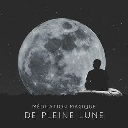 Album cover of Méditation magique de pleine lune: Rechargez votre énergie pendant la pleine lune, Mélodies pour la méditation du moment présent