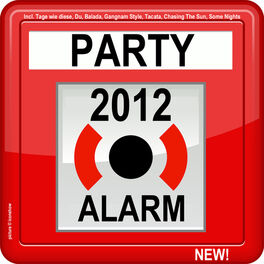 Album cover of Party Alarm 2012 (Incl. Tage wie diese, Du, Balada, Gangnam Style, Tacata, Chasing the Sun, Some Nights)