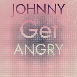 Album cover of Johnny Get Angry