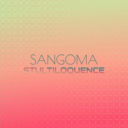 Album cover of Sangoma Stultiloquence