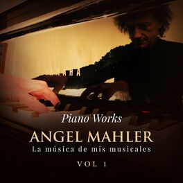 Album cover of Ángel Mahler: La Música de Mis Musicales, Vol. 1