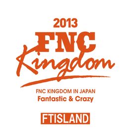Album cover of Live 2013 FNC KINGDOM -Fantastic & Crazy-
