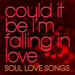 Album cover of Could It Be I'm Falling In Love - Soul Love Songs