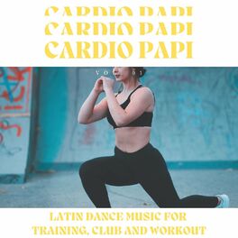 Album cover of Cardio Papi - Latin Dance Music For Training, Club And Workout, Vol. 01