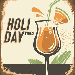 Album cover of Holiday Vibes - Latin Chillout Music, Pure Emotions, Cocktail Party Music