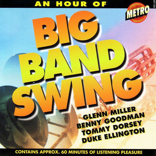 Varios Artistas An Hour Of Big Band Swing letras de canciones Deezer