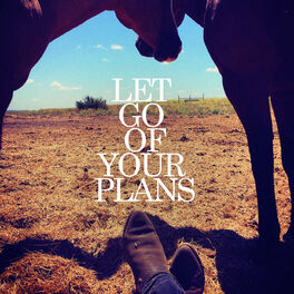 Album cover of Let Go Of Your Plans