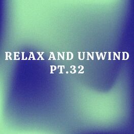 Album cover of Relax And Unwind pt.32