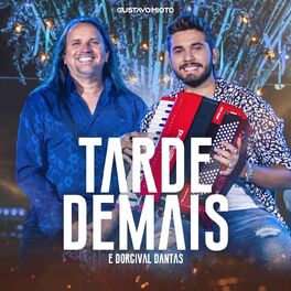 Tarde Demais - Dorgival Dantas - VAGALUME