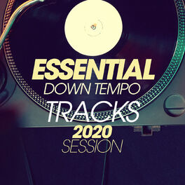 Album cover of Essential Downtempo Tracks 2020 Session