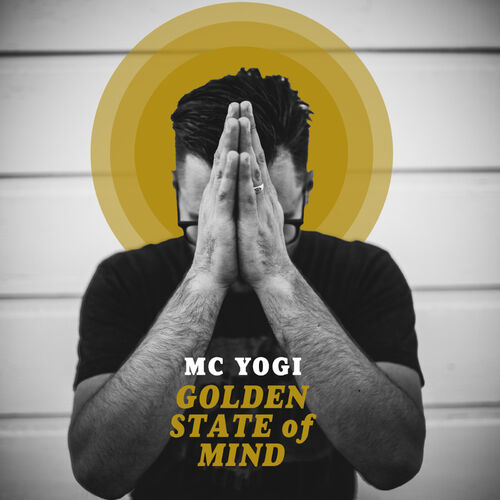 MC Yogi - Golden State of Mind: lyrics and songs | Deezer