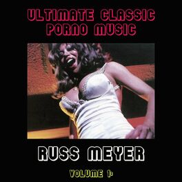 Album cover of Ultimate Classic Porno Music Collection, Vol. 1: Russ Meyer