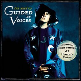 Album cover of The Best of Guided By Voices: Human Amusements At Hourly Rates
