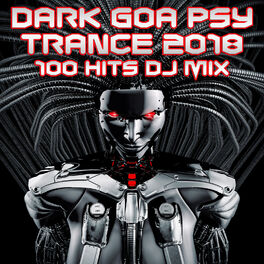 Album cover of Dark Goa Psy Trance 2018 100 Hits DJ Mix