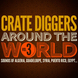 Album cover of Crate Diggers Around the World, Vol. 3 (Sounds of Algeria, Guadeloupe, Syria, Puerto Rico, Egypt...)