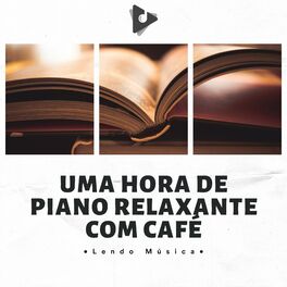 Album cover of Uma Hora De Piano Relaxante Com Café