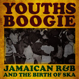 Album cover of Youths Boogie: Jamaican R&B and the Birth of Ska