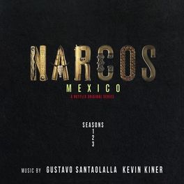 Album cover of Narcos: Mexico (A Netflix Original Series Soundtrack) [Music from Seasons 1, 2 & 3]