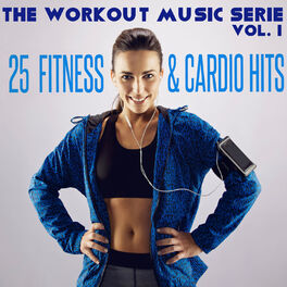 Album cover of The Workout Music Serie, Vol. 1: 25 Fitness and Cardio Hits