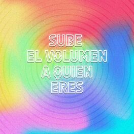 Album cover of Sube el Volumen a Quien Eres