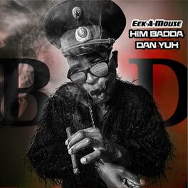 Album cover of Him badda dan yuh (feat. Eek-A-Mouse)