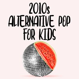 Album cover of 2010s Alternative Pop For Kids