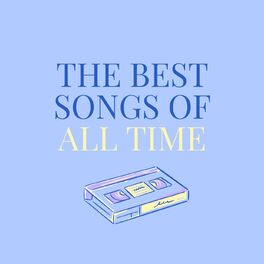 Album picture of The Best Songs Of All Time
