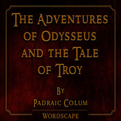 The Adventures of Odysseus and the Tale of Troy (By Padraic Colum)