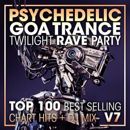 Album cover of Psychedelic Goa Trance Twilight Rave Party Top 100 Best Selling Chart Hits + DJ Mix V7