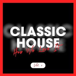 Album cover of Classic House - How We Love It, Vol. 1
