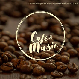 Album cover of Cafe & Music - Chillout Background Tracks For Restaurants, Bars & Cafe