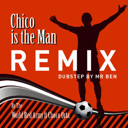 Album cover of Chico Is The Man (Chicharito) DUB STEP REMIX BY MR BEN