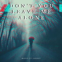 Album cover of Don't You Leave Me Alone (feat. Janney)